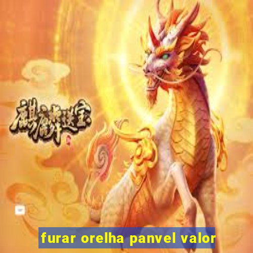 furar orelha panvel valor